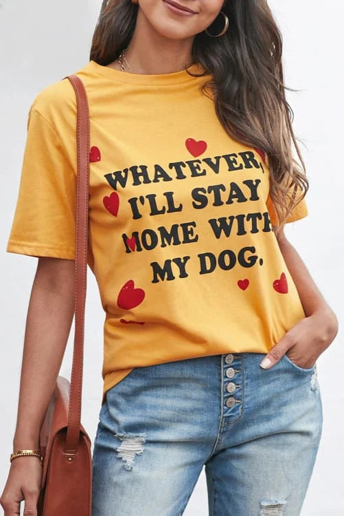 Whatever I'll Stay Home with My Dog T Shirt